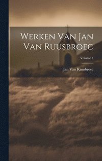 bokomslag Werken Van Jan Van Ruusbroec; Volume 4