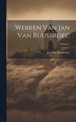 bokomslag Werken Van Jan Van Ruusbroec; Volume 4
