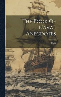 bokomslag The Book Of Naval Anecdotes