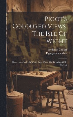 bokomslag Pigot's Coloured Views. The Isle Of Wight