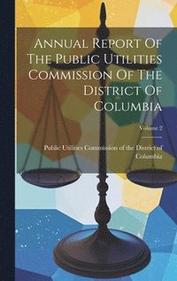 bokomslag Annual Report Of The Public Utilities Commission Of The District Of Columbia; Volume 2