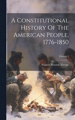 bokomslag A Constitutional History Of The American People, 1776-1850; Volume 2