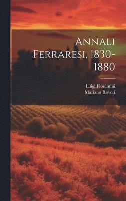 Annali Ferraresi, 1830-1880 1