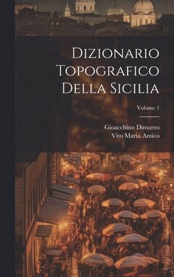 bokomslag Dizionario Topografico Della Sicilia; Volume 1