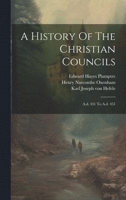 Karl Joseph Von Hefele, Henry Nutcombe Oxenham, Edward Hayes Plumptre - History Of The Christian Councils, Inbunden