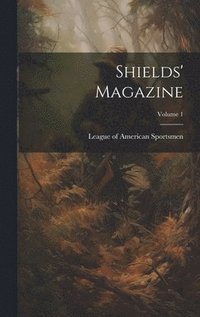 bokomslag Shields' Magazine; Volume 1