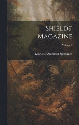 Shields' Magazine; Volume 1 1
