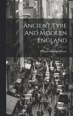 bokomslag Ancient Tyre And Modern England