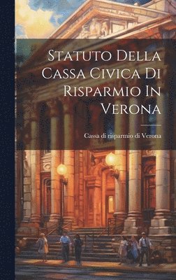 bokomslag Statuto Della Cassa Civica Di Risparmio In Verona