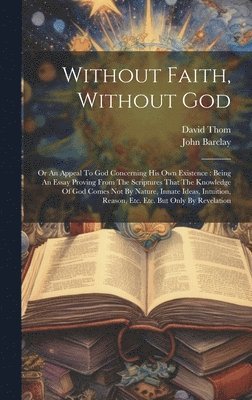 John Barclay, David Thom - Without Faith, Without God, Inbunden