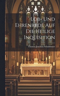 Lob- und Ehrenrede auf die heilige Inquisition 1