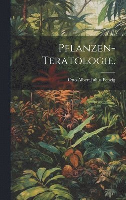 Pflanzen-Teratologie. 1