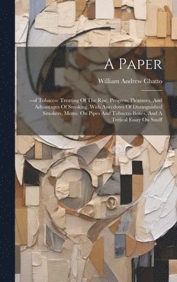 William Andrew Chatto - Paper, Inbunden