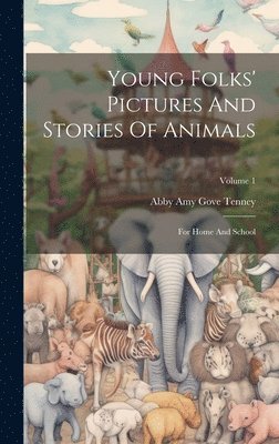 Young Folks' Pictures And Stories Of Animals 1