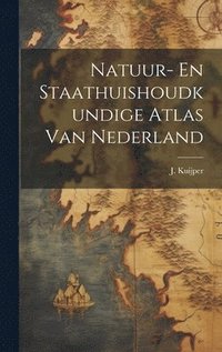 bokomslag Natuur- En Staathuishoudkundige Atlas Van Nederland