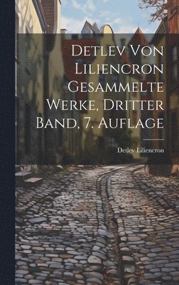 Detlev von Liliencron Gesammelte Werke, dritter Band, 7. Auflage 1