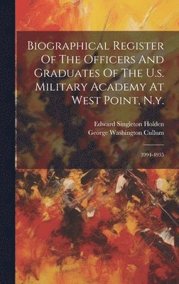 Biographical Register Of The Officers And Graduates Of The U.s. Military Academy At West Point, N.y. 1