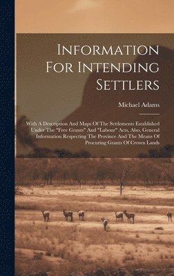 Michael Adams - Information For Intending Settlers, Inbunden