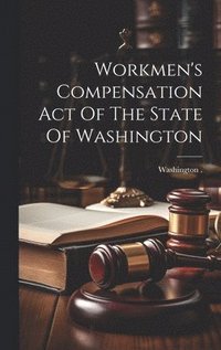 bokomslag Workmen's Compensation Act Of The State Of Washington