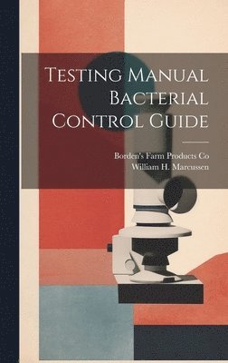 William H Marcussen, William H. Marcussen - Testing Manual Bacterial Control Guide, Inbunden
