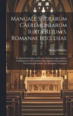 bokomslag Manuale Sacrarum Caeremoniarum Iuxta Ritum S. Romanae Ecclesiae