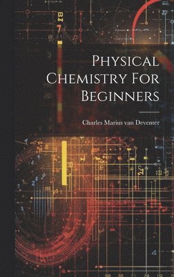 bokomslag Physical Chemistry For Beginners