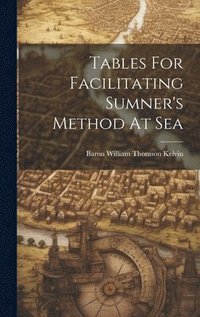 bokomslag Tables For Facilitating Sumner's Method At Sea