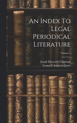 An Index To Legal Periodical Literature; Volume 1 1