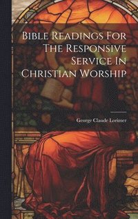 bokomslag Bible Readings For The Responsive Service In Christian Worship