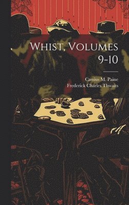 bokomslag Whist, Volumes 9-10