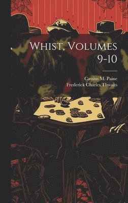 Whist, Volumes 9-10