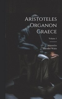 bokomslag Aristoteles Organon Graece; Volume 1