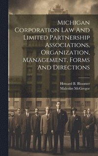 bokomslag Michigan Corporation Law And Limited Partnership Associations, Organization, Management, Forms And Directions