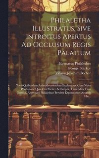 bokomslag Philaletha Illustratus, Sive Introitus Apertus Ad Occlusum Regis Palatium
