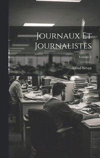 bokomslag Journaux Et Journalistes; Volume 1