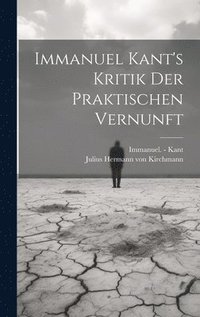 bokomslag Immanuel Kant's Kritik Der Praktischen Vernunft