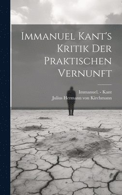 bokomslag Immanuel Kant's Kritik Der Praktischen Vernunft