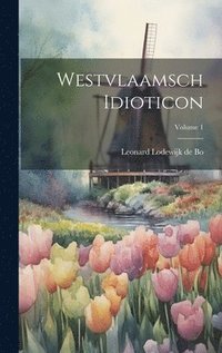 bokomslag Westvlaamsch Idioticon; Volume 1