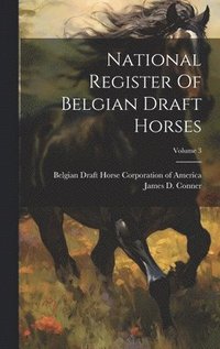 bokomslag National Register Of Belgian Draft Horses; Volume 3