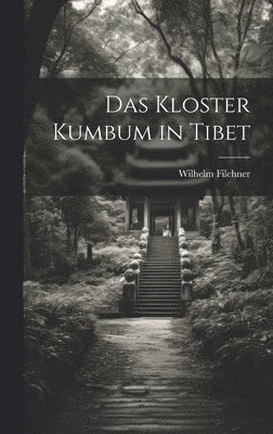 Das Kloster Kumbum in Tibet 1