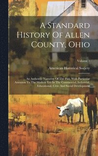 bokomslag A Standard History Of Allen County, Ohio