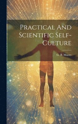 bokomslag Practical And Scientific Self-culture