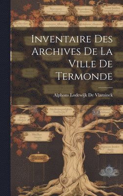 Inventaire Des Archives De La Ville De Termonde 1