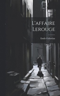 Emile Gaboriau - L'affaire Lerouge, Inbunden
