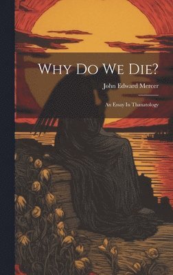 Why Do We Die? 1