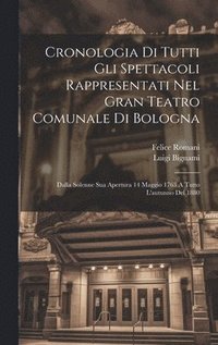 bokomslag Cronologia Di Tutti Gli Spettacoli Rappresentati Nel Gran Teatro Comunale Di Bologna