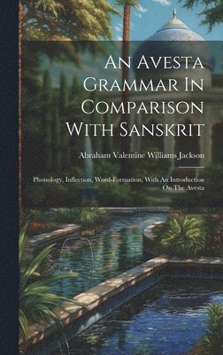 An Avesta Grammar In Comparison With Sanskrit 1