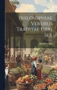 bokomslag Philosophiae Versibus Traditae Libri Sex