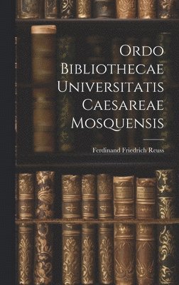 bokomslag Ordo Bibliothecae Universitatis Caesareae Mosquensis