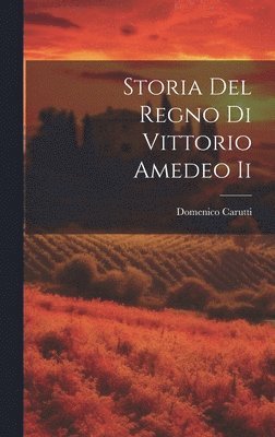 Storia Del Regno Di Vittorio Amedeo Ii 1